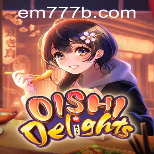 Discover the Enchanting World of OishiDelights with EM777